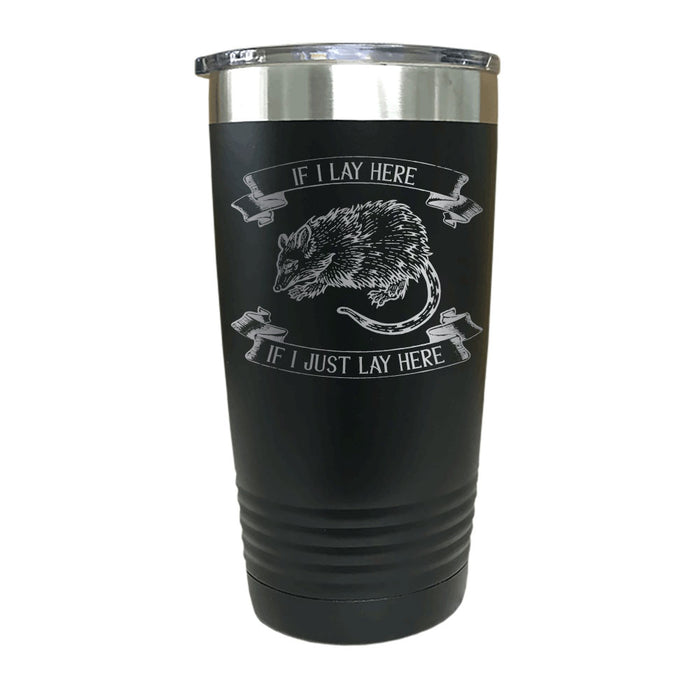 Opossum If I lay here Insulated Stainless Steel Tumbler