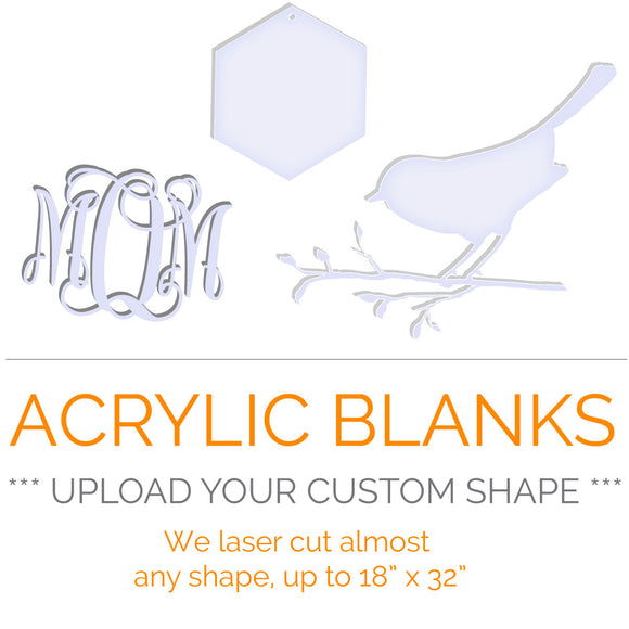 Upload your own outline shape - Acrylic Blank Shape - up to 18