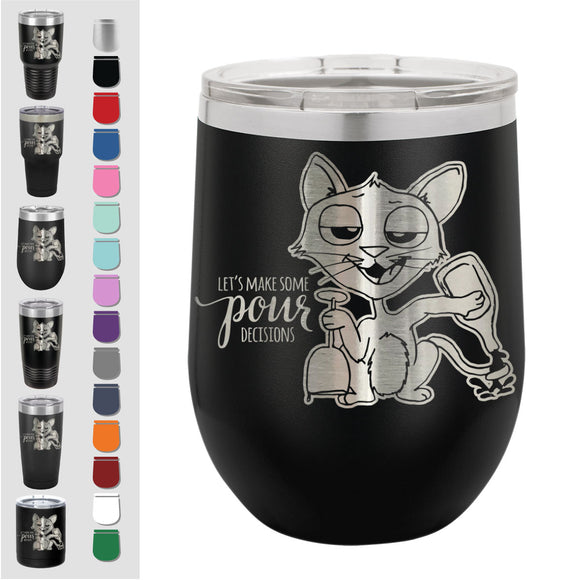 I Make Pour Decisions - Crazy Cat Lady Insulated Wine/Coffee/Beverage Stainless Steel Tumbler